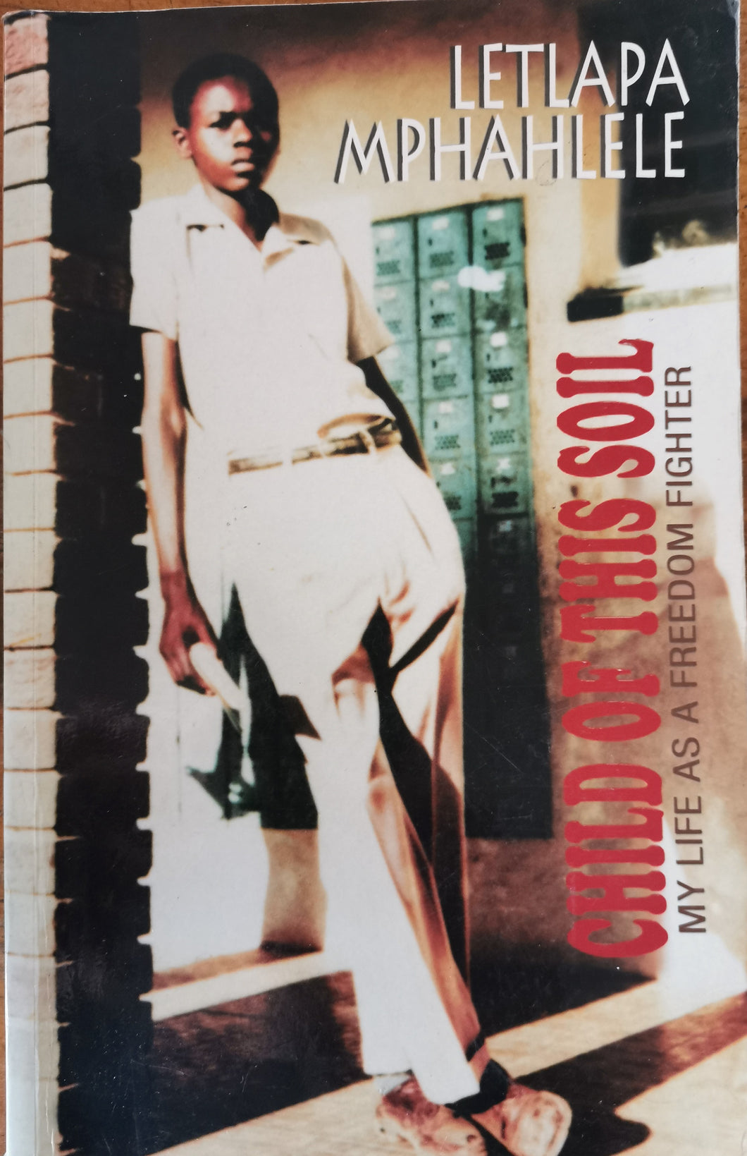 Letlapa Mphahlele - Child of this Soil: My Life as a Freedom Fighter