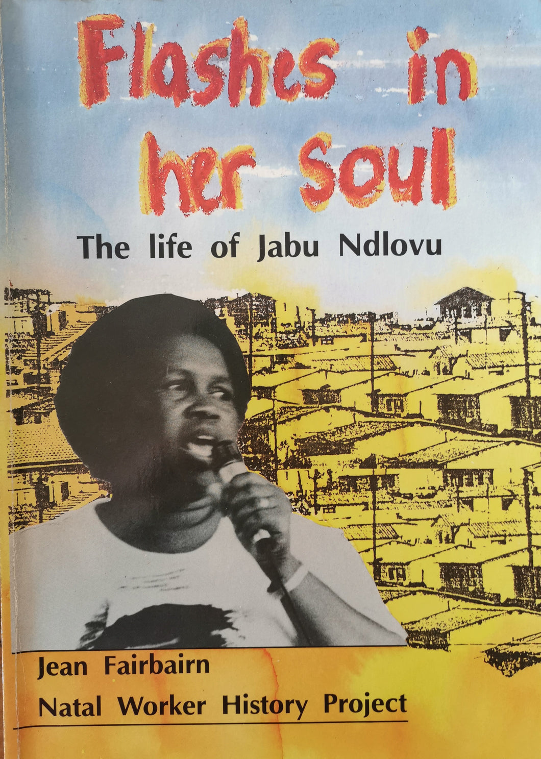 Flashes in her Soul: The Life of Jabu Ndlovu by Jean Fairbairn