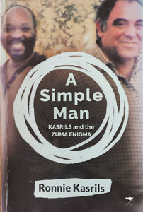 Ronnie Kasrils - A Simple Man: Kasrils and the Zulu Enigma