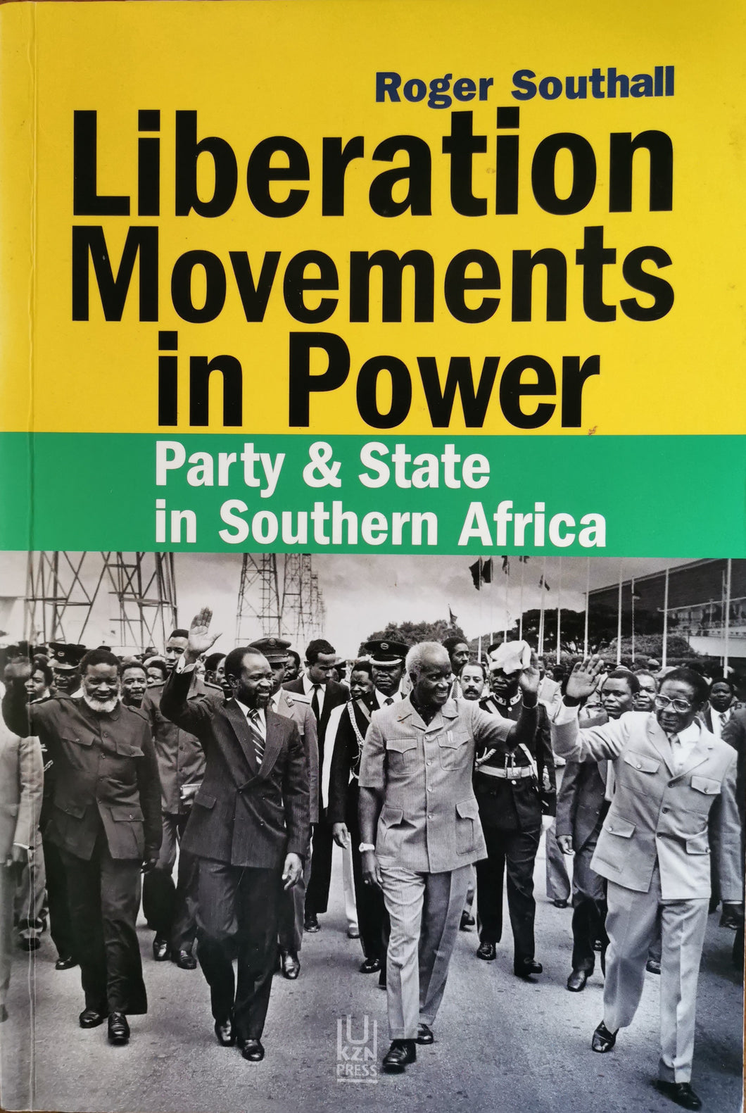 Liberation Movements in Power: Party and State in Southern Africa - Roger Southall