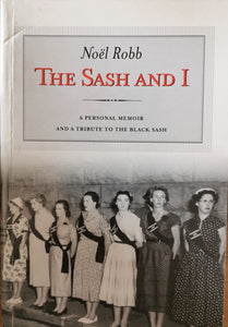 The Sash and I: A Personal Memoir and Tribute to the Black Sash - Noel Robb