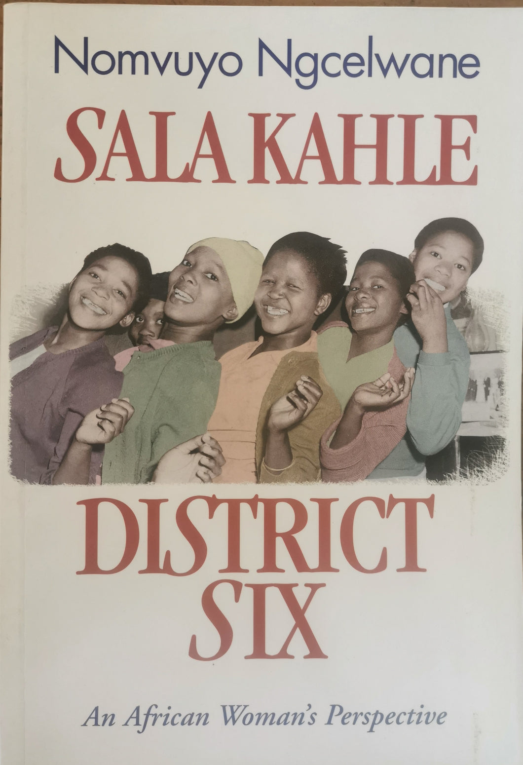 Sala Kahle District Six: An African Women's Perspective - Nomvuyo Ngcelwane