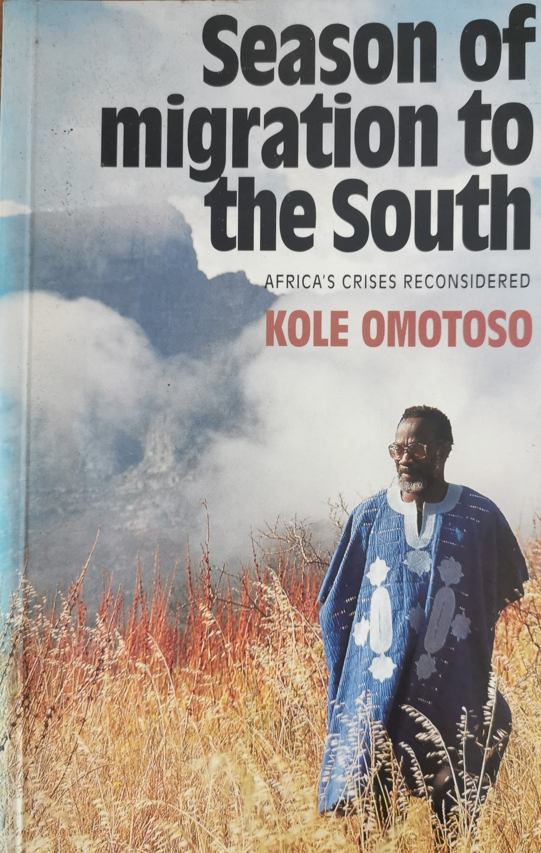 Season of Migration to the South: Africa's Crises Reconsidered - Kole Omotoso