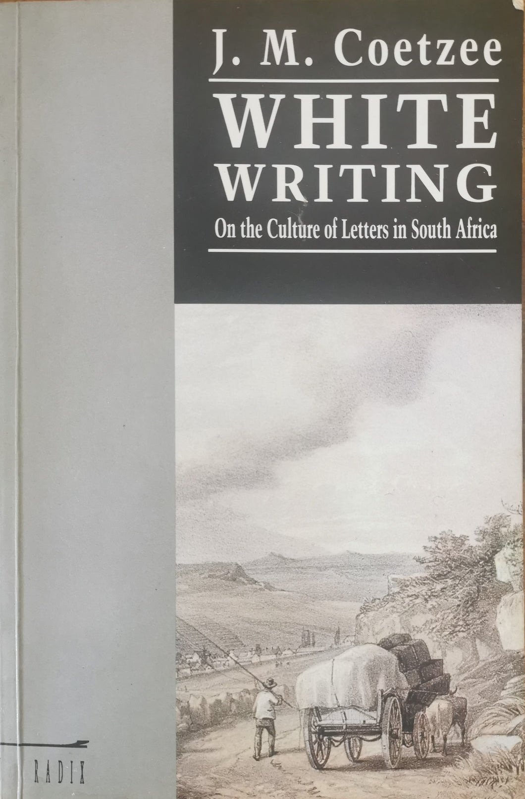 JM Coetzee - White Writing: On the Culture of Letters in South Africa
