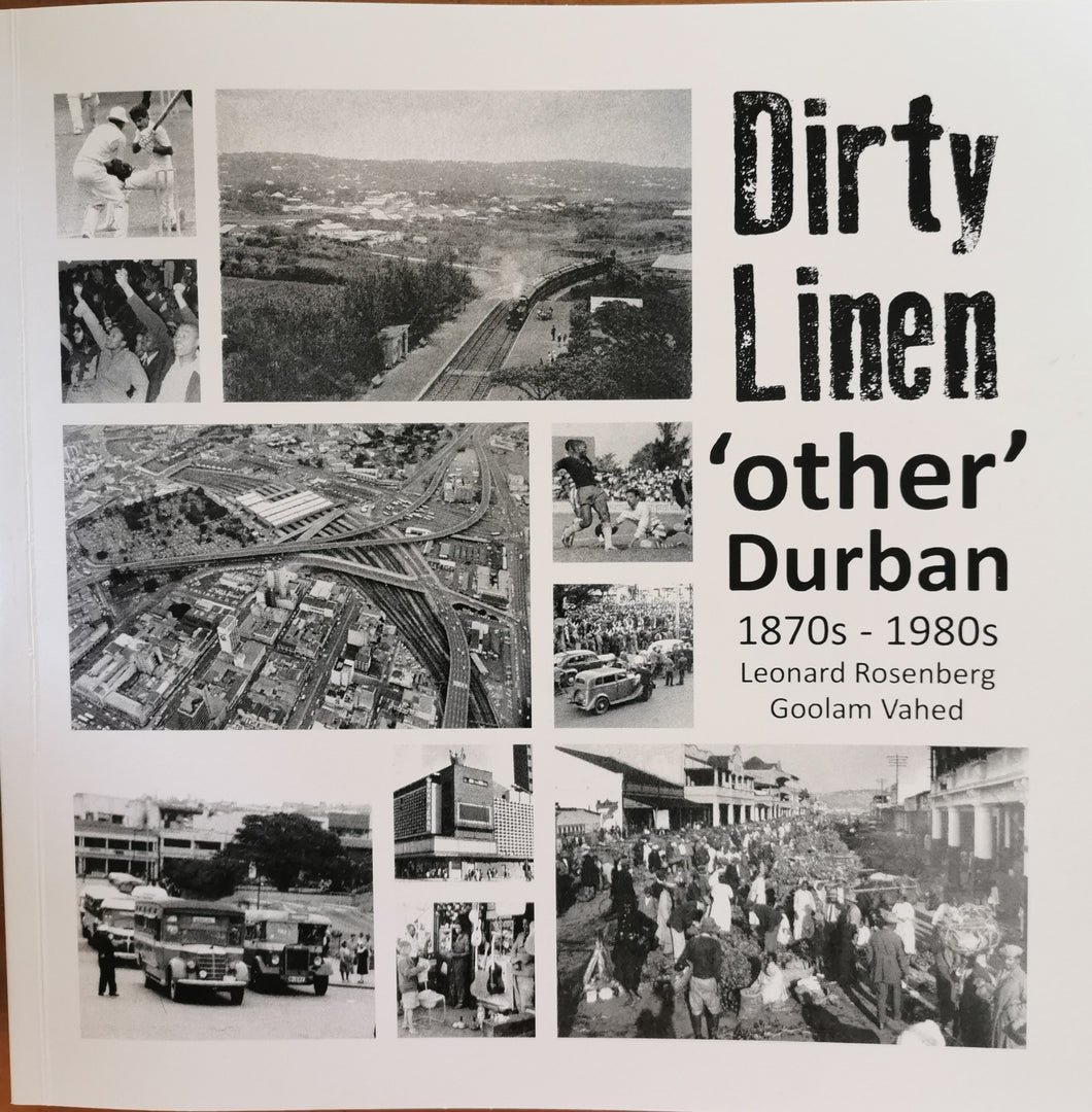 Dirty Linen 'other Durban' 1870s-1980s by Len Rosenberg and Goolam Vahed