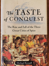 Load image into Gallery viewer, The Taste of Conquest: The Rise and Fall of the Three Great Cities of Spice by Michael Krondl
