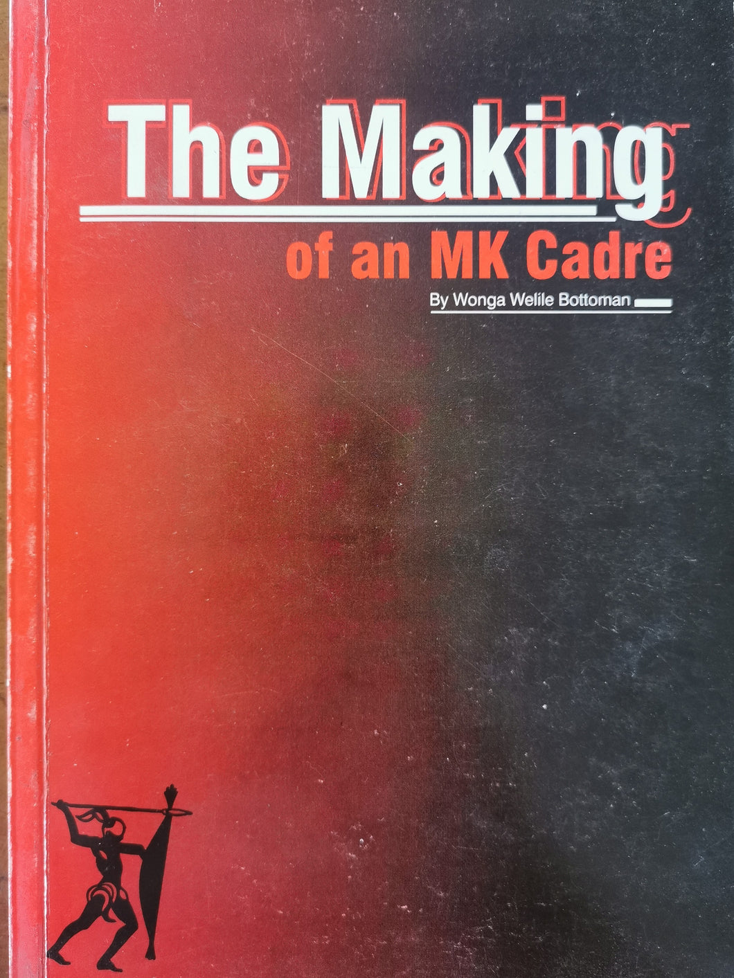The Making of an MK Cadre - Wonga Welile Bottoman