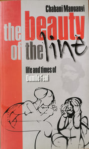 The Beauty of the Line: Life and Times of Dumile Feni - Chabani Manganyi