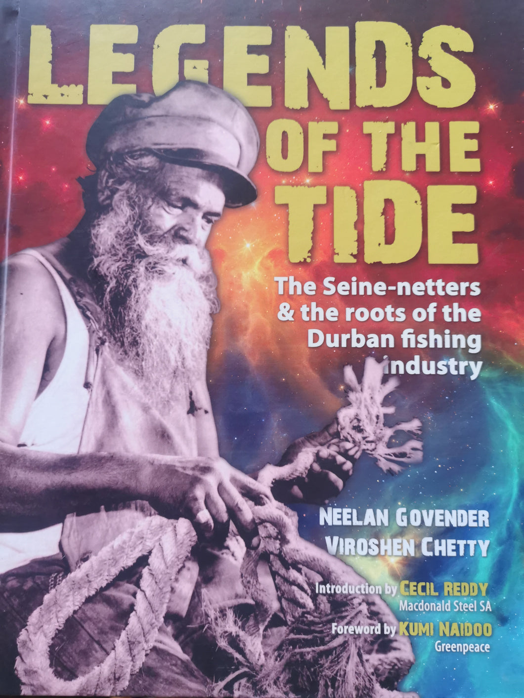 Legends of the Tide: Seine-netters & the Roots of the Durban Fishing Industry by Neelan Govender and Viroshen Chetty