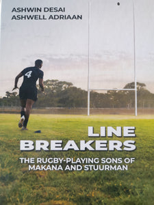 Line Breakers: The Rugby Playing Sons of Makana and Stuurman - Ashwin Desai and Ashwell Adriaan