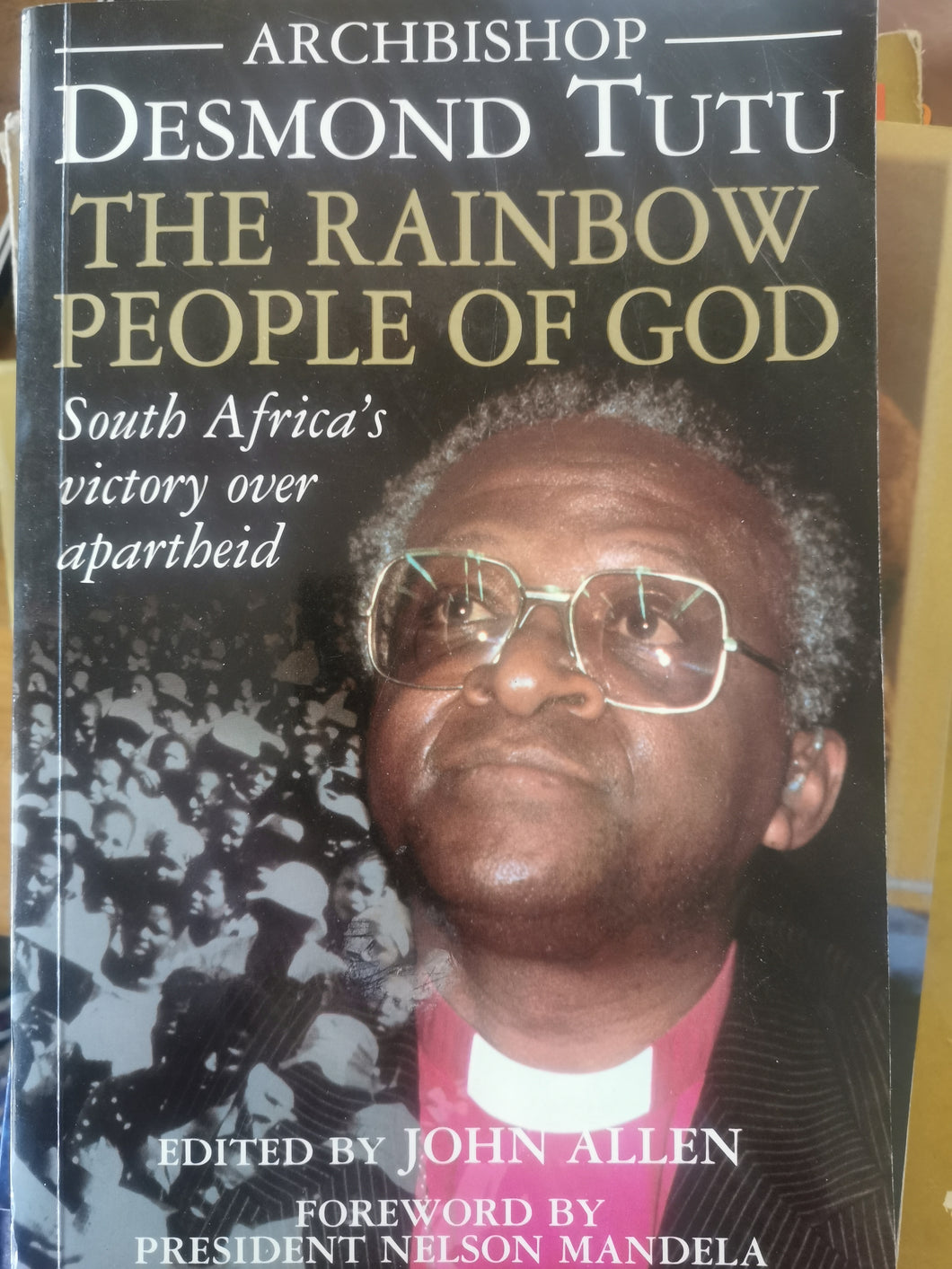 The Rainbow People of God: South Africa's Victory over Apartheid - Archbishop Desmond Tutu
