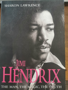 Jimi Hendrix - The Man, the Magic, the Truth by Sharon Lawrence