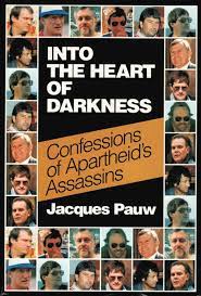 Into the Heart of Darkness: Confessions of Apartheid's Assassins - Jacques Pauw