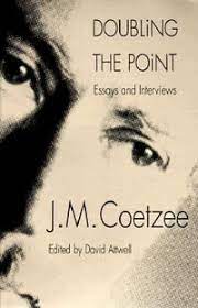 JM Coetzee: Doubling the Point - Essays and Interview - Edited by David Attwell
