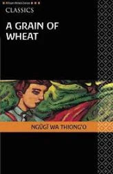 Ngugi wa Thiongo - A Grain of Wheat
