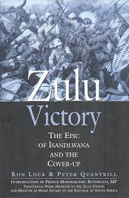 Zulu Victory: The Epic of Isandlwana and the Cover-up - Ron Lock and Peter Quantrill
