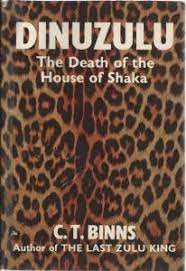 Dinuzulu- The Death of the House of Shaka - CT Binns