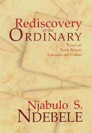 Njabulo Ndebele - Rediscovery of the Ordinary: Essays on South African Literature and Culture