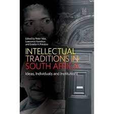Intellectual Traditions in South Africa: Ideas, Individuals and Institutions - edited by Peter Vale, Lawrence Hamilton and Estelle Prinsloo