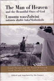 The Man of Heaven and the Beautiful Ones of God - Isaiah Shembe and the Nazareth Church