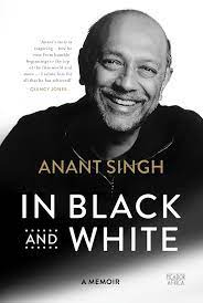 Anant Singh: In Black and White - A Memoir