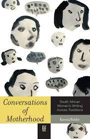 Conversations of Motherhood: South African Women's Writing across Traditions - Ksenia Robbe