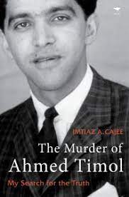 The Murder of Ahmed Timol - Imtiaz A. Cajee