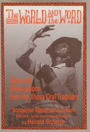 The World and the Word: Tales and Observations from the Xhosa Oral Tradition