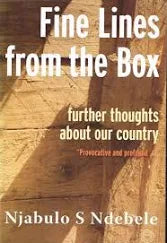 Fine Lines from the Box: Further Thoughts about our Country - Njabulo Ndebele
